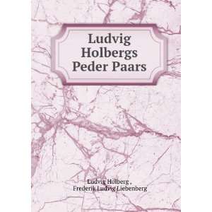   Peder Paars Frederik Ludvig Liebenberg Ludvig Holberg  Books