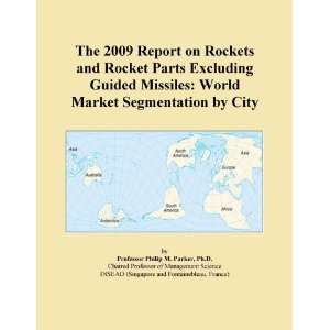 The 2009 Report on Rockets and Rocket Parts Excluding Guided Missiles 