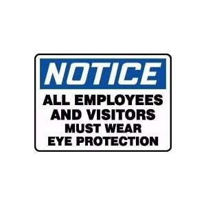  NOTICE ALL EMPLOYEES AND VISITORS MUST WEAR EYE PROTECTION 