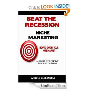 Beat The Recession How To Target Your Niche Market Arnold Alexandria 