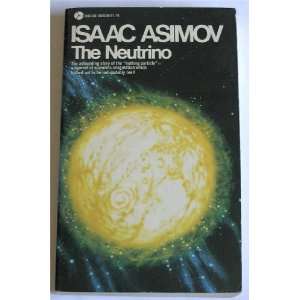    The Neutrino Ghost Particle of the Atom Isaac Asimov Books
