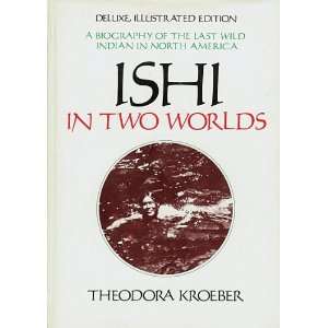  Ishi In Two Worlds Theodora Kroeber Books