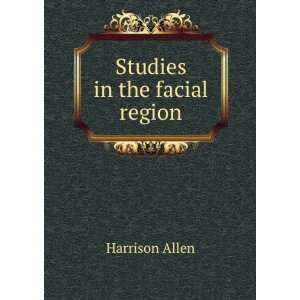 Studies in the facial region Harrison Allen  Books