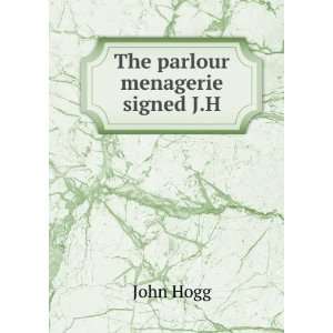  The parlour menagerie signed J.H John Hogg Books