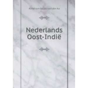  Nederlands Oost IndiÃ« Abraham Jacob van der Aa Books