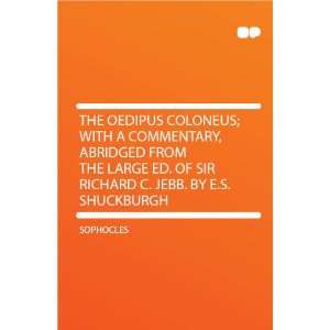   Large Ed. of Sir Richard C. Jebb. by E.S. Shuckburgh Sophocles Books
