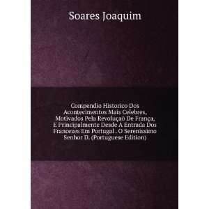   Serenissimo Senhor D. (Portuguese Edition) Soares Joaquim Books