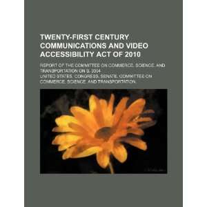 Twenty First Century Communications and Video Accessibility Act of 