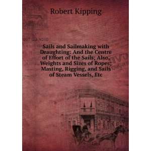   , Rigging, and Sails of Steam Vessels, Etc Robert Kipping Books
