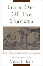 From Out of the Shadows Mexican Women in Twentieth Century America 