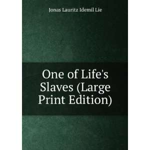   Lifes Slaves (Large Print Edition) Jonas Lauritz Idemil Lie Books