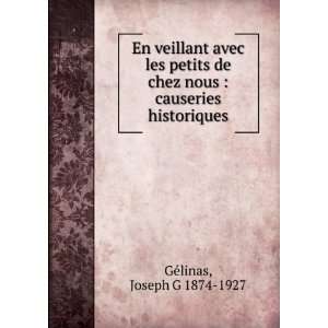   nous  causeries historiques Joseph G 1874 1927 GÃ©linas Books
