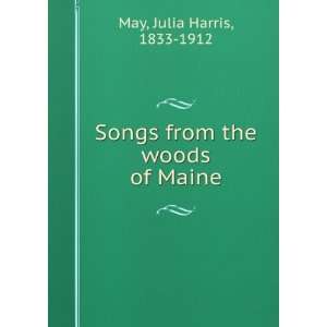  Songs from the woods of Maine Julia Harris May Books