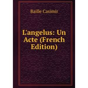  Langelus Un Acte (French Edition) Baille Casimir Books