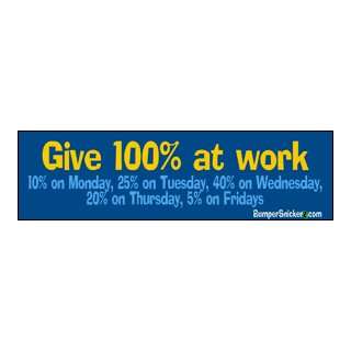  Give 100 percent At Work 10% on Monday   funny bumper 