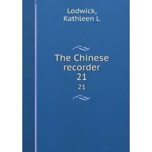  The Chinese recorder. 21 Kathleen L Lodwick Books