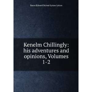  Kenelm Chillingly his adventures and opinions, Volumes 1 