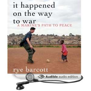  Marines Path to Peace (Audible Audio Edition): Rye Barcott: Books