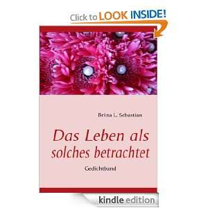 Das Leben als solches betracht Gedichtband (German Edition) Britta L 