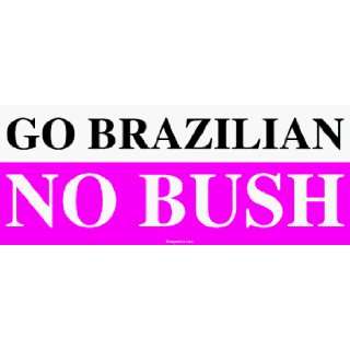  GO BRAZILIAN NO BUSH Large Bumper Sticker Automotive