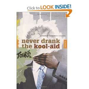    Never Drank the Kool Aid Essays [Paperback] Touré Books