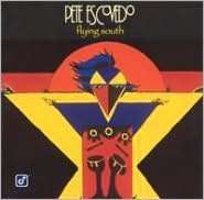   Flying South by CONCORD RECORDS, Pete Escovedo