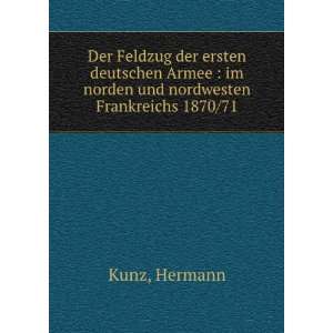    im norden und nordwesten Frankreichs 1870/71 Hermann Kunz Books