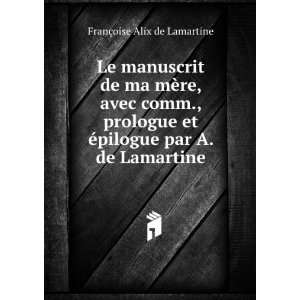   par A. de Lamartine FranÃ§oise Alix de Lamartine  Books