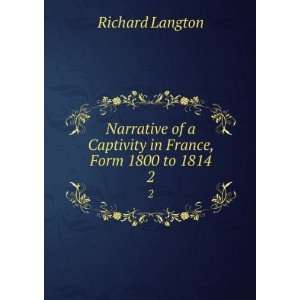   of a Captivity in France, Form 1800 to 1814. 2: Richard Langton: Books