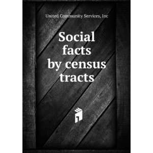  Social facts by census tracts Inc United Community 