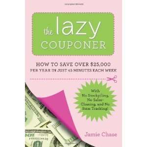  The Lazy Couponer How to Save $25,000 Per Year in Just 45 