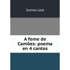 fome de CamÃµes poema en 4 cantos Gomes Leal  Books