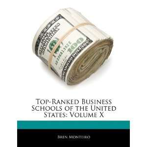  Top Ranked Business Schools of the United States Volume X 