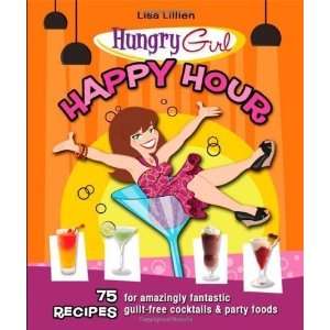  Lisa LilliensHungry Girl Happy Hour: 75 Recipes for 