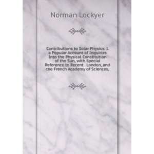   recent . and the French Academy of sciences, wi Norman Lockyer Books