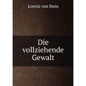  Die vollziehende Gewalt Lorenz von Stein Books