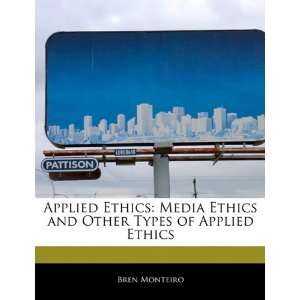  Applied Ethics: Media Ethics and Other Types of Applied 