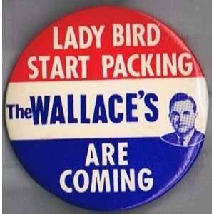 Lady Bird Start Packing, Wallace 1968 Presidential Campaign Button