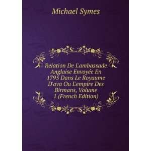   empire Des Birmans, Volume 1 (French Edition): Michael Symes: Books