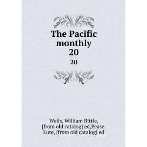  The Pacific monthly. 20: William Bittle, [from old catalog 