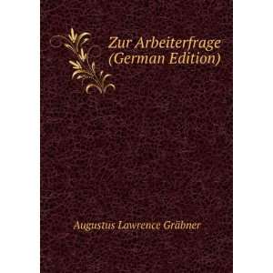   Arbeiterfrage (German Edition) Augustus Lawrence GrÃ¤bner Books