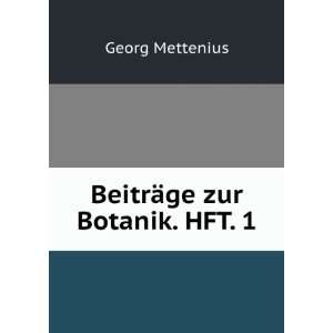  BeitrÃ¤ge zur Botanik. HFT. 1: Georg Mettenius: Books