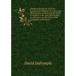   . to the history and antiquities of Scotland David Dalrymple Books