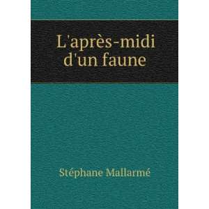  LaprÃ¨s midi dun faune StÃ©phane MallarmÃ© Books