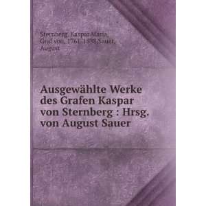   : Kaspar Maria, Graf von, 1761 1838,Sauer, August Sternberg: Books