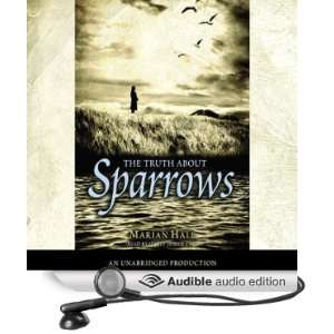   The Truth About Sparrows (Audible Audio Edition) Marian Hale Books