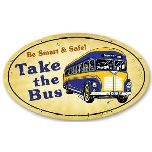  Take the Bus Oval Metal Sign