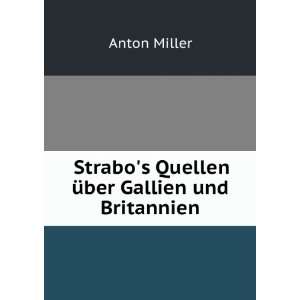   Strabos Quellen Ã¼ber Gallien und Britannien: Anton Miller: Books