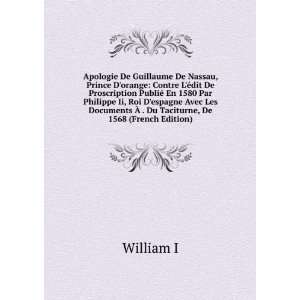   Ã? . Du Taciturne, De 1568 (French Edition) William I Books