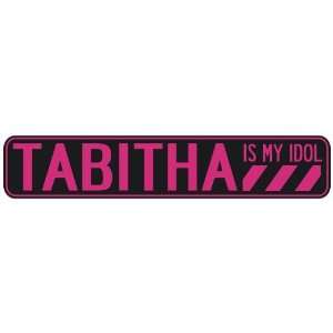   TABITHA IS MY IDOL  STREET SIGN